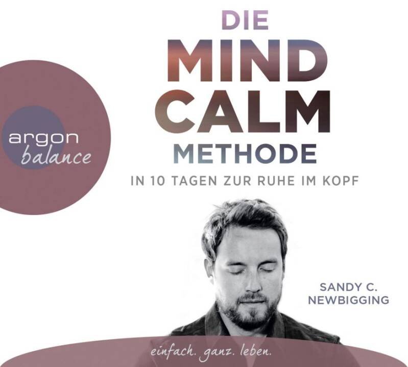 Die Mind Calm Methode: In 10 Tagen zur Ruhe im Kopf (3CD) — Bestellware - Lieferzeit ca. 1 Woche