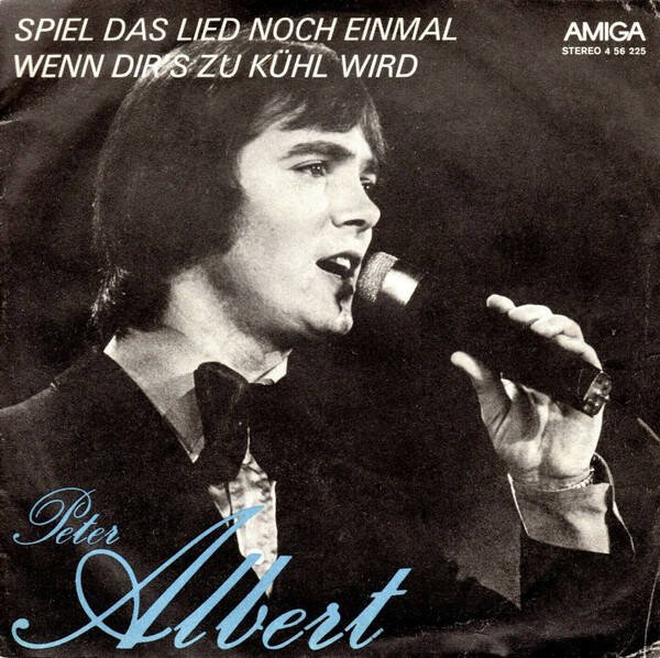 Peter Albert – Spiel Das Lied Noch Einmal / Wenn Dir's Zu Kühl Wird