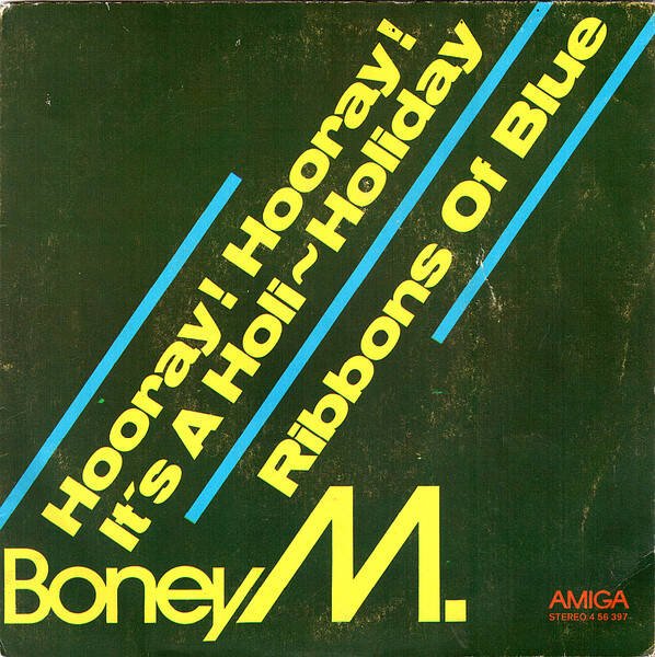 Boney M. – Hooray! Hooray! It's A Holi-Holiday / Ribbons Of Blue