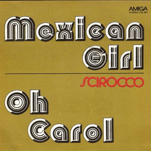 Scirocco – Mexican Girl / Oh Carol